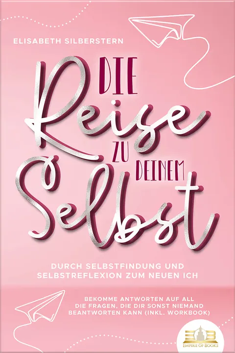 Buchcover: Die Reise zu deinem Selbst - Durch Selbstfindung und Selbstreflexion zum neuen Ich