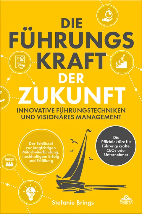 Buchcover: Die Führungskraft der Zukunft – Innovative Führungstechniken und visionäres Management
